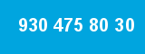 930 475 80 30